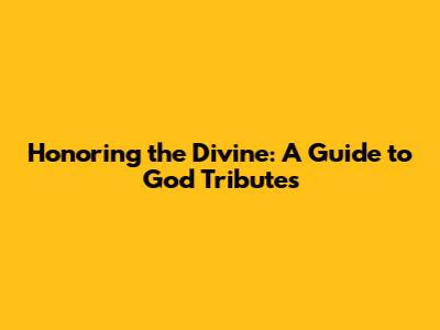 Honoring the Divine: A Guide to God Tributes