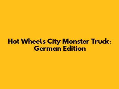 Hot Wheels City Monster Truck: German Edition