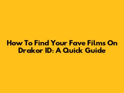 How To Find Your Fave Films On Drakor ID: A Quick Guide