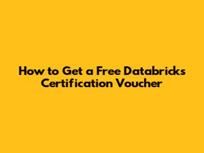How to Get a Free Databricks Certification Voucher