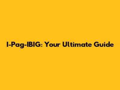 I-Pag-IBIG: Your Ultimate Guide