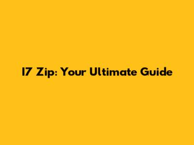 I7 Zip: Your Ultimate Guide