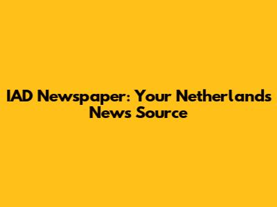IAD Newspaper: Your Netherlands News Source
