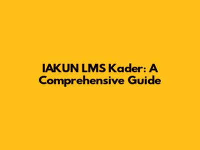 IAKUN LMS Kader: A Comprehensive Guide