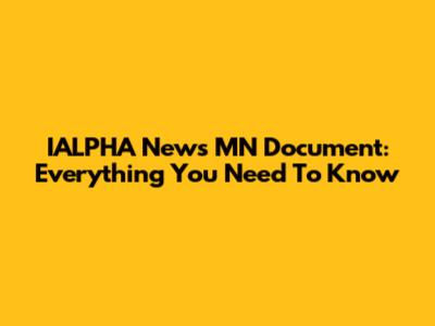 IALPHA News MN Document: Everything You Need To Know