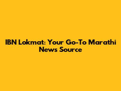 IBN Lokmat: Your Go-To Marathi News Source