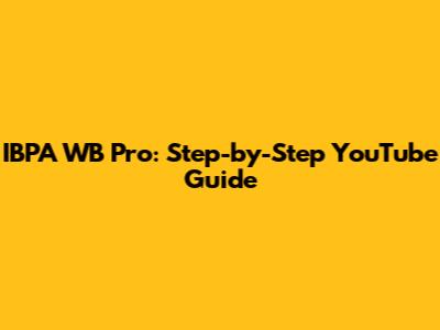 IBPA WB Pro: Step-by-Step YouTube Guide