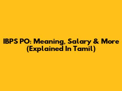 IBPS PO: Meaning, Salary & More (Explained In Tamil)