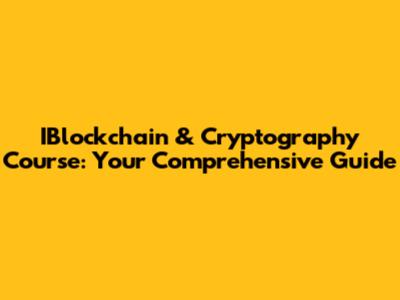 IBlockchain & Cryptography Course: Your Comprehensive Guide