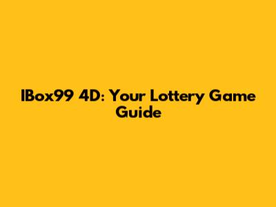 IBox99 4D: Your Lottery Game Guide