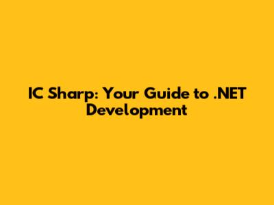 IC Sharp: Your Guide to .NET Development