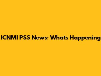 ICNMI PSS News: What's Happening