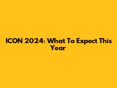 ICON 2024: What To Expect This Year