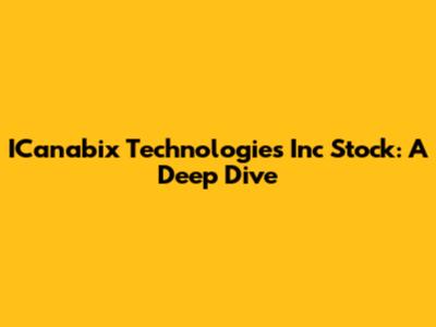 ICanabix Technologies Inc Stock: A Deep Dive