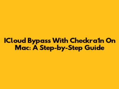 ICloud Bypass With Checkra1n On Mac: A Step-by-Step Guide
