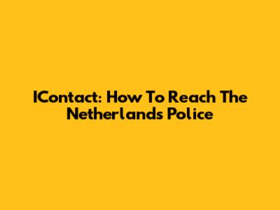 IContact: How To Reach The Netherlands Police
