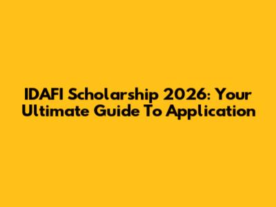 IDAFI Scholarship 2026: Your Ultimate Guide To Application