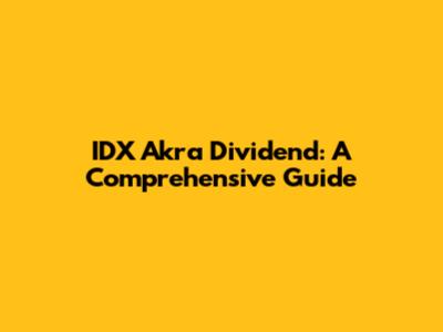 IDX Akra Dividend: A Comprehensive Guide