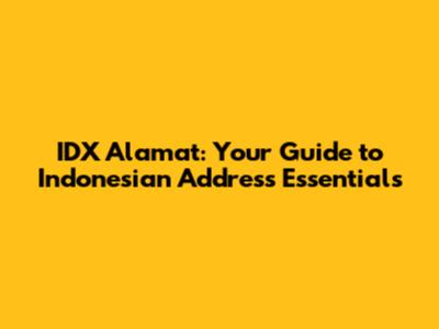 IDX Alamat: Your Guide to Indonesian Address Essentials