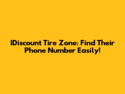 IDiscount Tire Zone: Find Their Phone Number Easily!