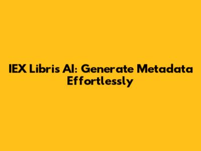 IEX Libris AI: Generate Metadata Effortlessly