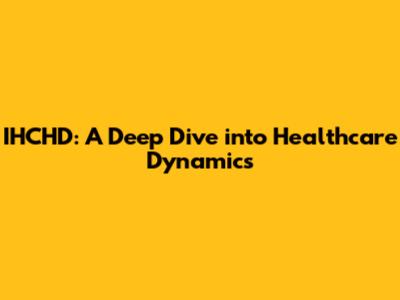 IHCHD: A Deep Dive into Healthcare Dynamics