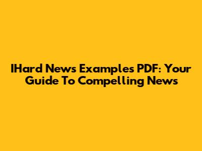 IHard News Examples PDF: Your Guide To Compelling News