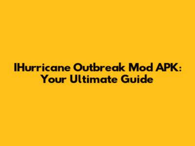 IHurricane Outbreak Mod APK: Your Ultimate Guide