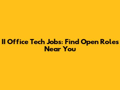 II Office Tech Jobs: Find Open Roles Near You