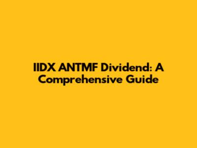 IIDX ANTMF Dividend: A Comprehensive Guide