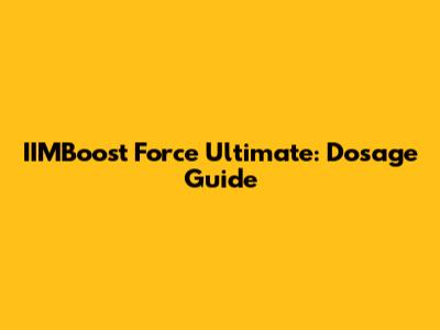 IIMBoost Force Ultimate: Dosage Guide