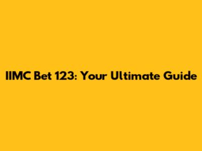 IIMC Bet 123: Your Ultimate Guide