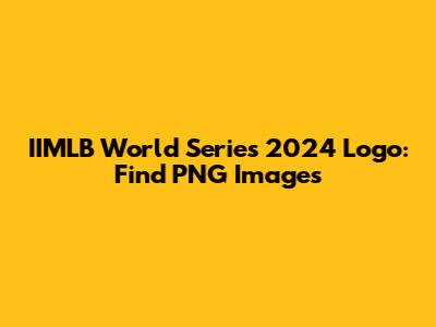 IIMLB World Series 2024 Logo: Find PNG Images