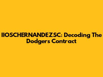 IIOSCHERNANDEZSC: Decoding The Dodgers Contract