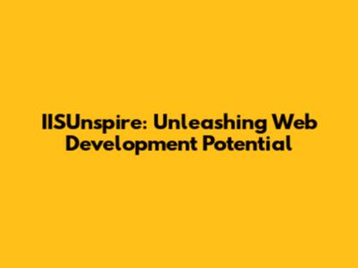 IISUnspire: Unleashing Web Development Potential