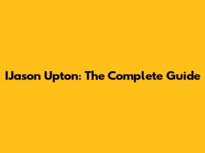 IJason Upton: The Complete Guide