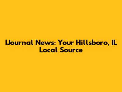 IJournal News: Your Hillsboro, IL Local Source