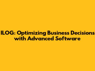 ILOG: Optimizing Business Decisions with Advanced Software