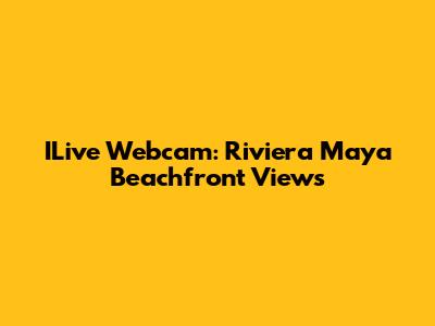 ILive Webcam: Riviera Maya Beachfront Views