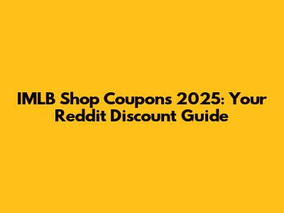 IMLB Shop Coupons 2025: Your Reddit Discount Guide