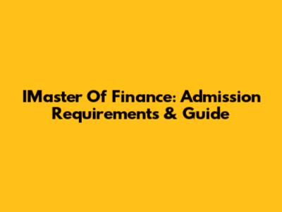IMaster Of Finance: Admission Requirements & Guide