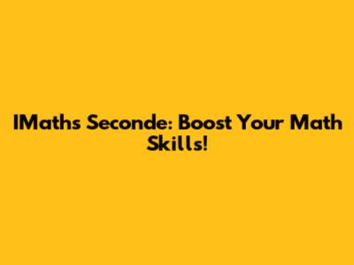 IMaths Seconde: Boost Your Math Skills!