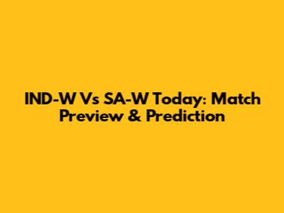 IND-W Vs SA-W Today: Match Preview & Prediction