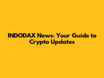 INDODAX News: Your Guide to Crypto Updates