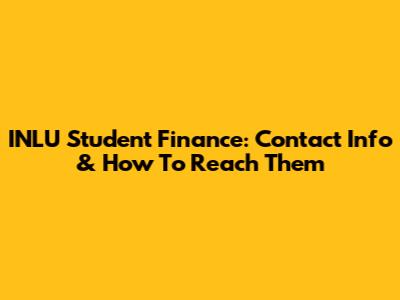 INLU Student Finance: Contact Info & How To Reach Them
