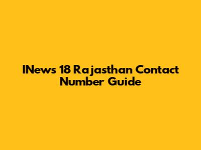 INews 18 Rajasthan Contact Number Guide