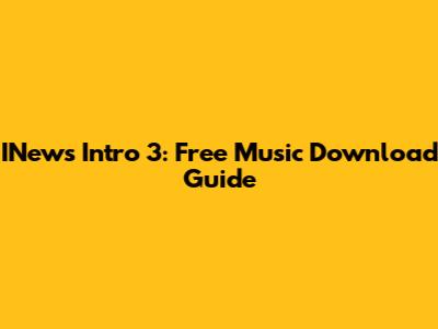 INews Intro 3: Free Music Download Guide