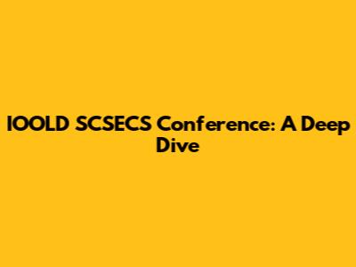 IOOLD SCSECS Conference: A Deep Dive