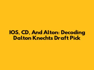 IOS, CD, And Alton: Decoding Dalton Knecht's Draft Pick