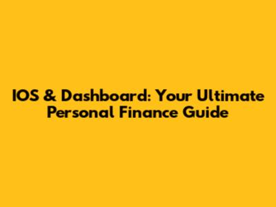 IOS & Dashboard: Your Ultimate Personal Finance Guide